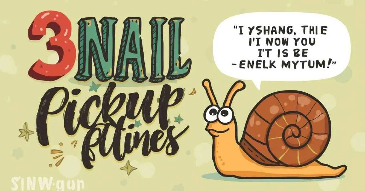 Snail Pickup Lines